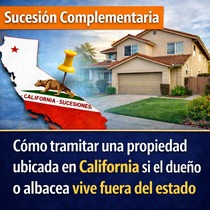 Sucesión auxiliar: cómo suscribir un testamento de una propiedad ubicada en California si el propietario o albacea vive fuera del estado