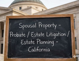 Image - Spousal Property - Probate / Estate Litigation / Estate Planning - California